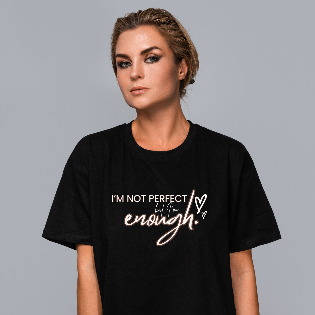I'm not perfect-But I'm Enough