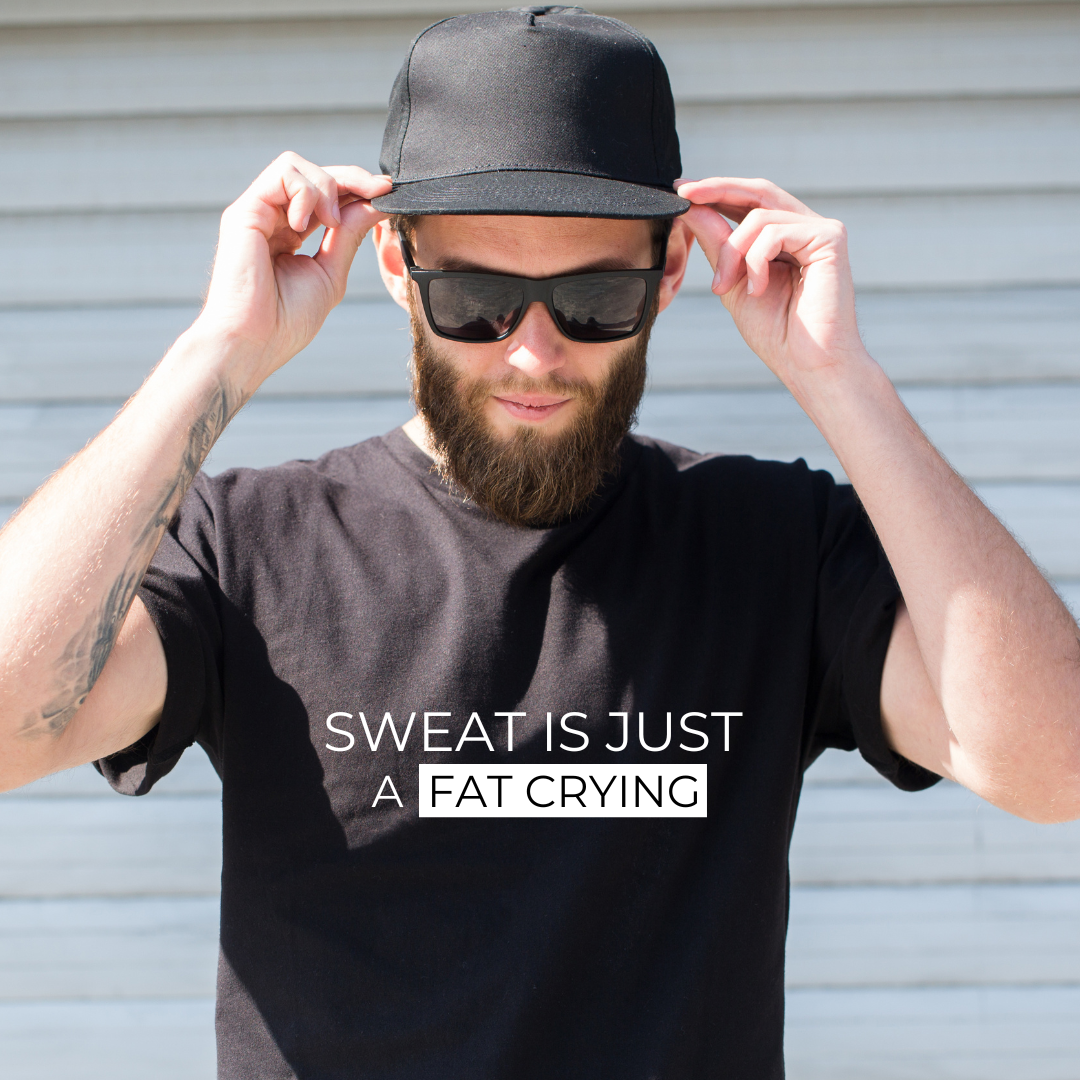 Unisex T-Shirt - Sweat is a Fat Crying